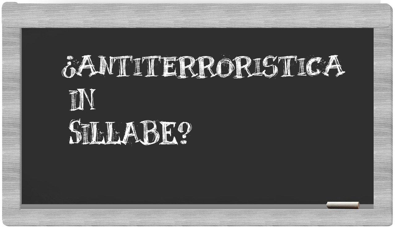 ¿antiterroristica en sílabas?