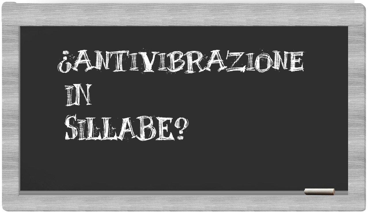 ¿antivibrazione en sílabas?