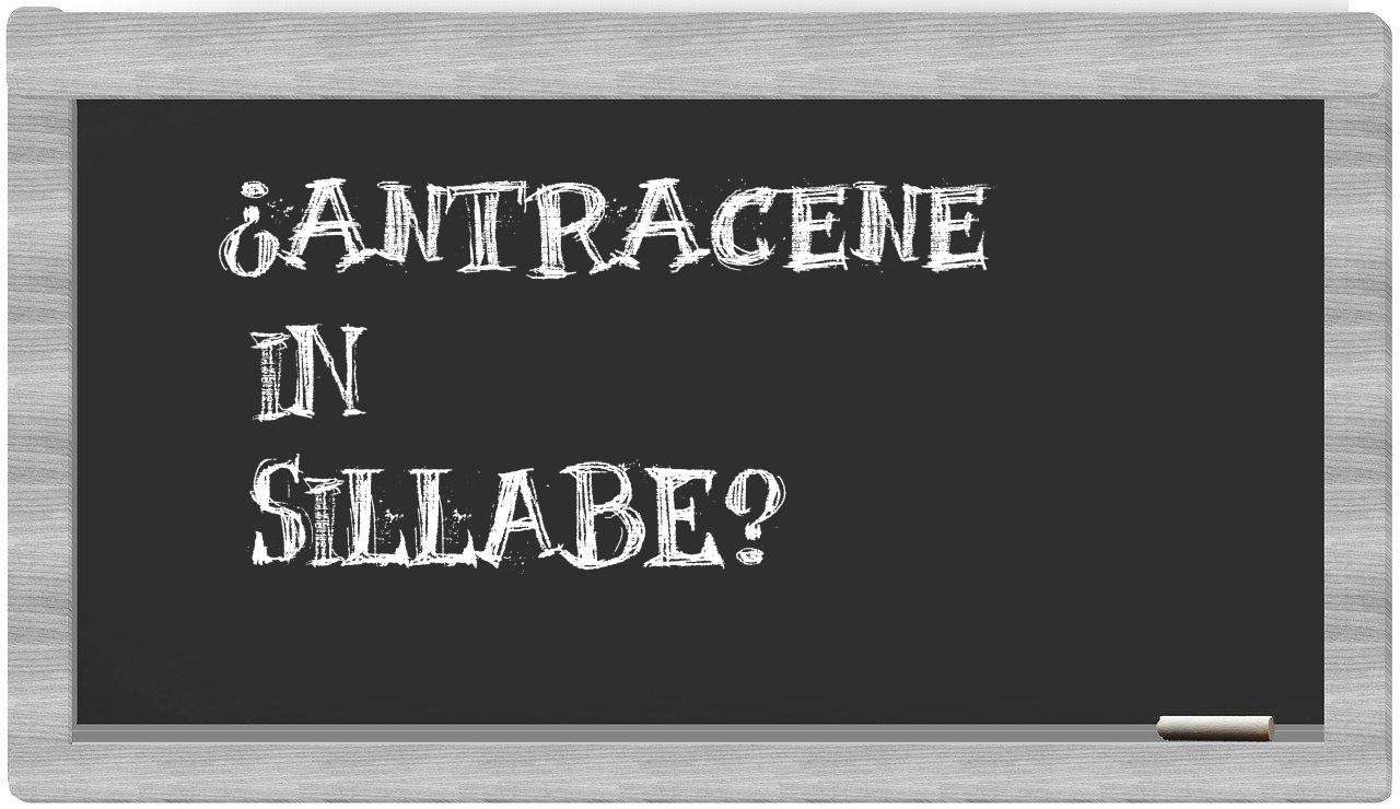 ¿antracene en sílabas?