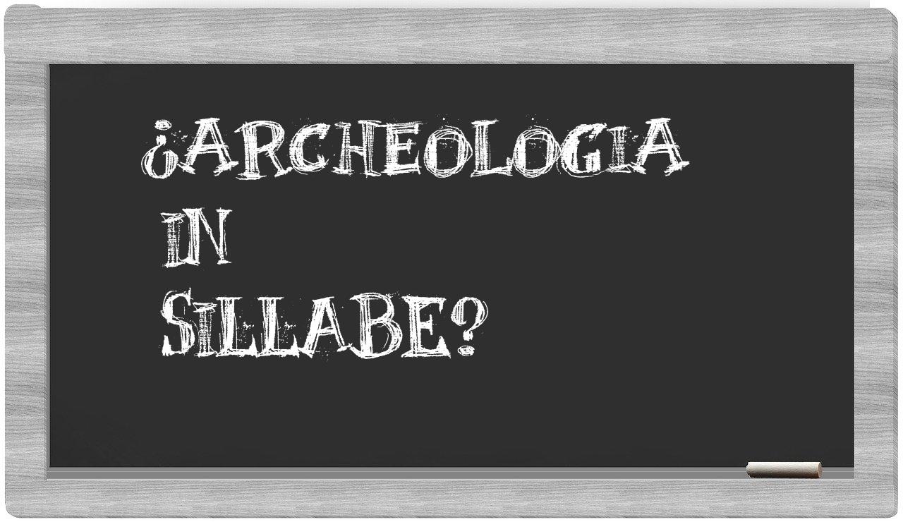 ¿archeologia en sílabas?