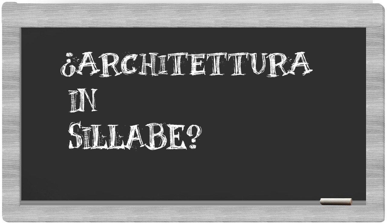 ¿architettura en sílabas?