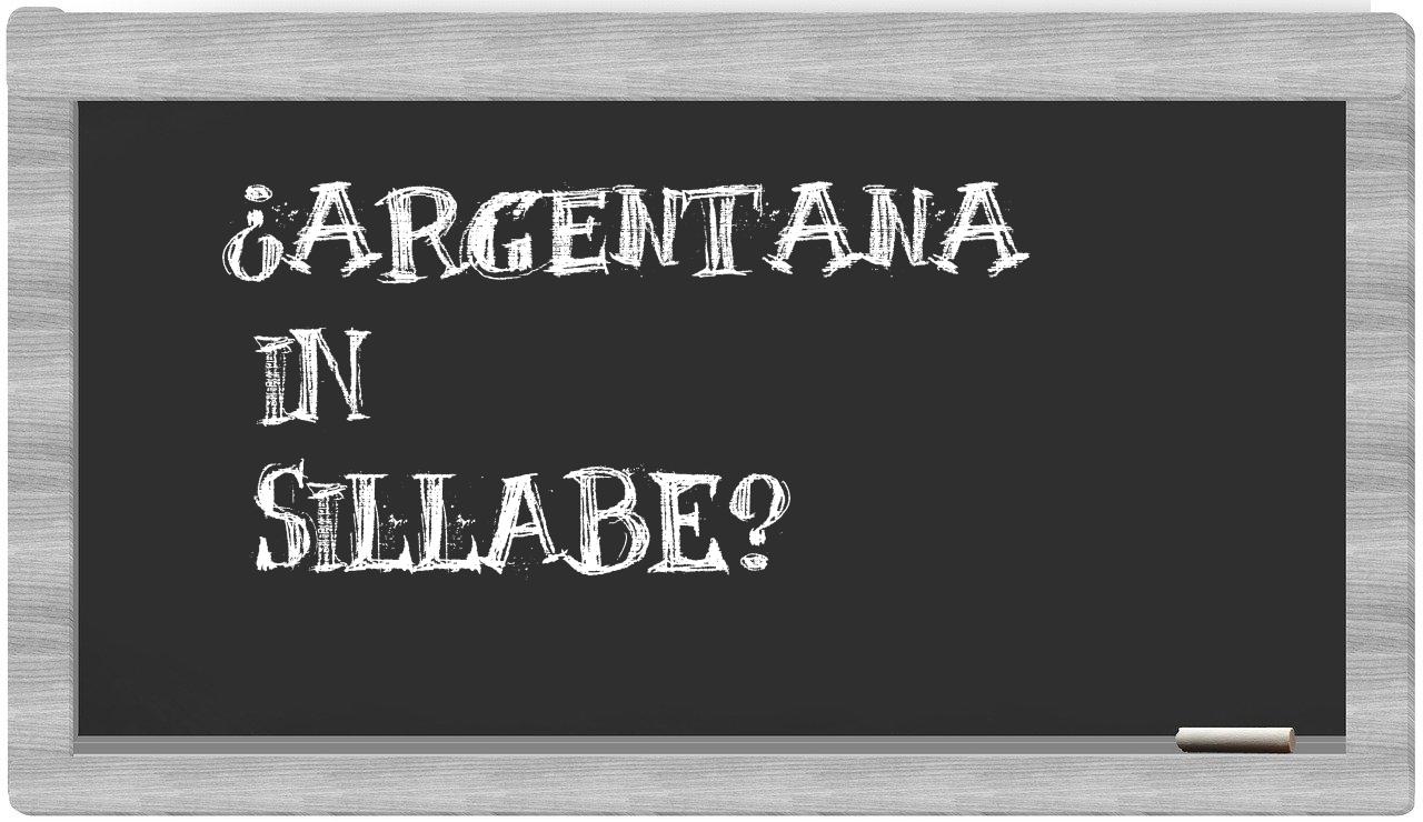 ¿argentana en sílabas?