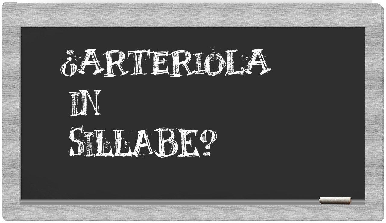 ¿arteriola en sílabas?