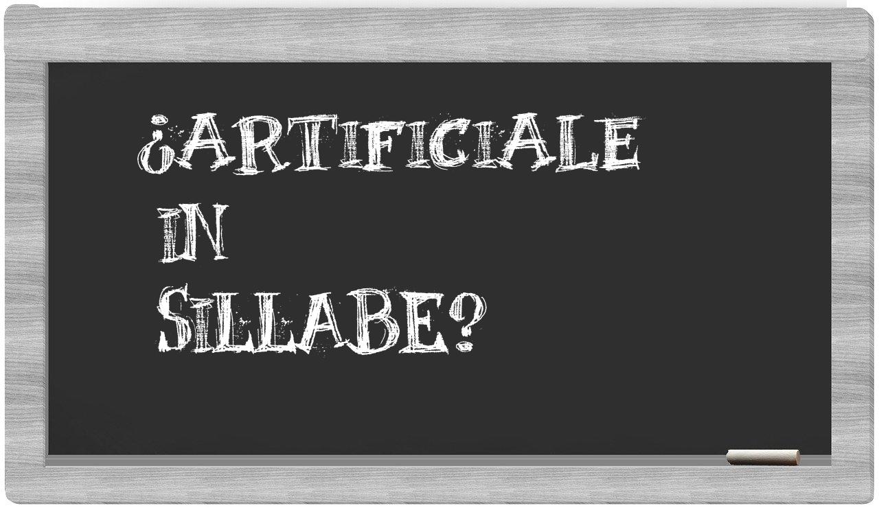 ¿artificiale en sílabas?