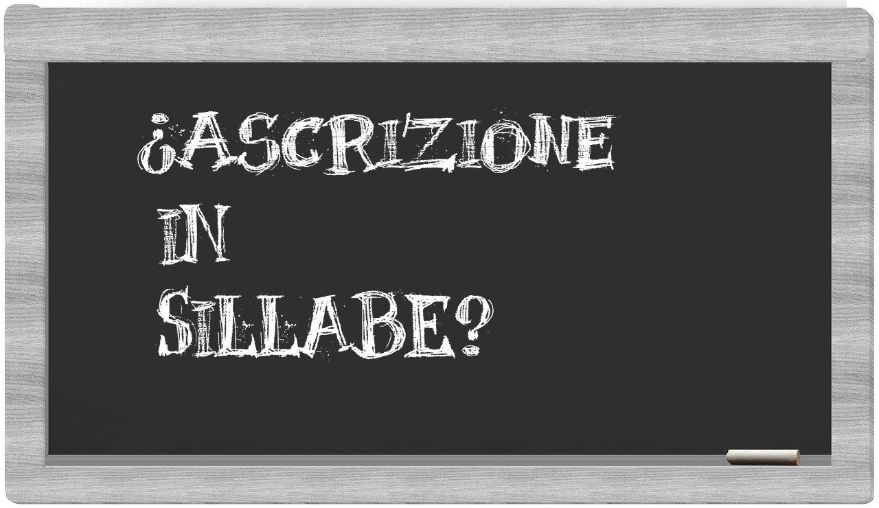 ¿ascrizione en sílabas?