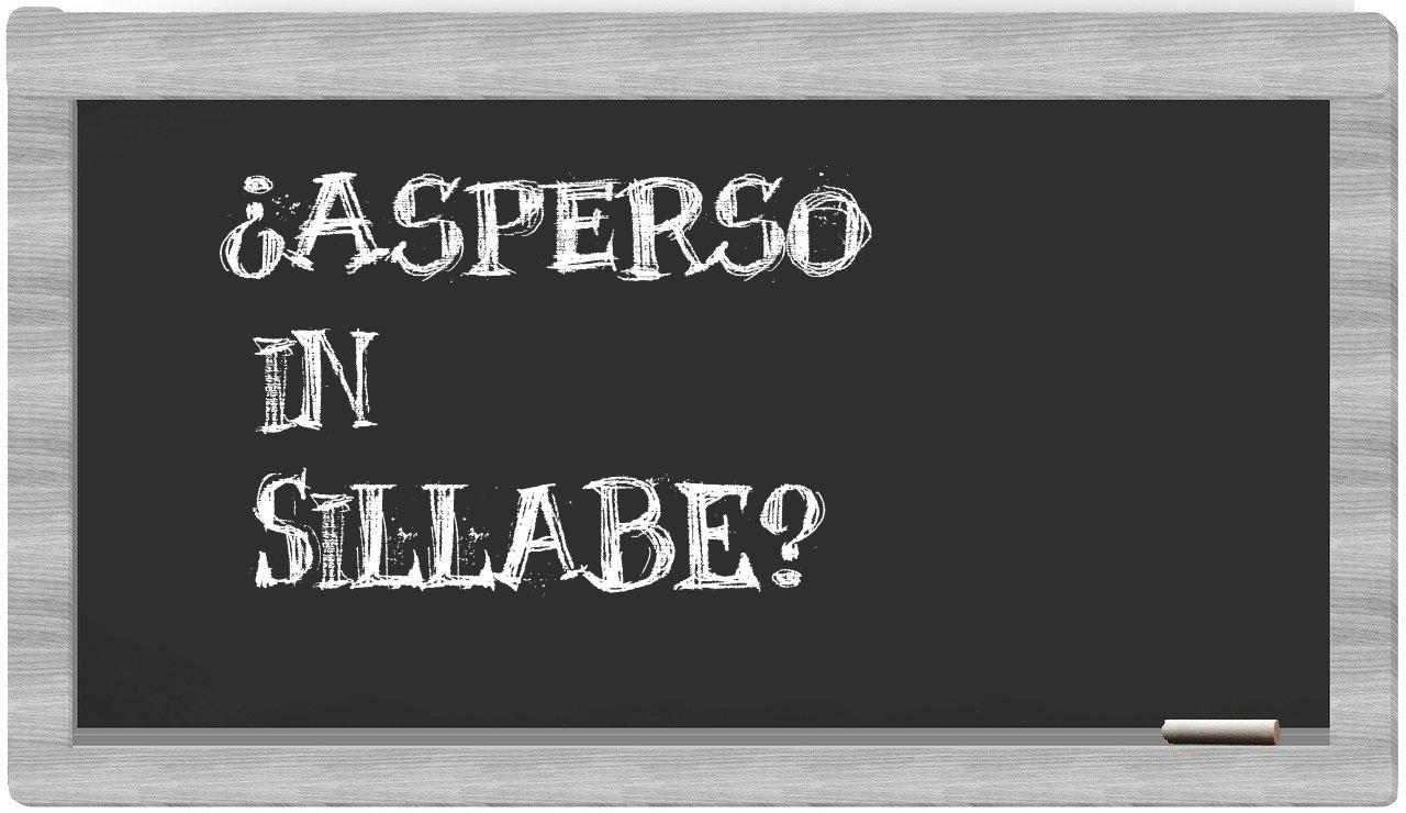 ¿asperso en sílabas?