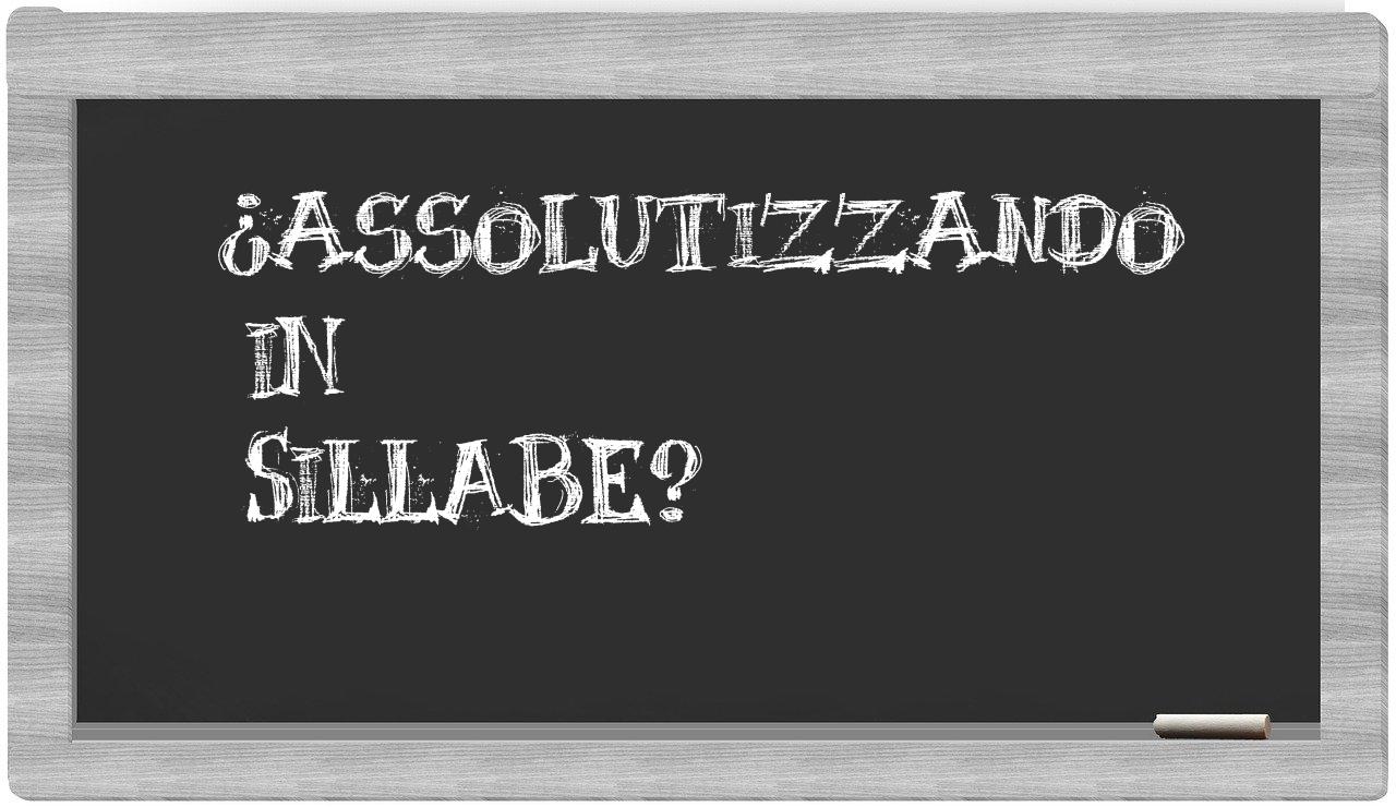 ¿assolutizzando en sílabas?