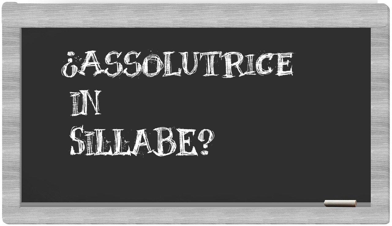 ¿assolutrice en sílabas?