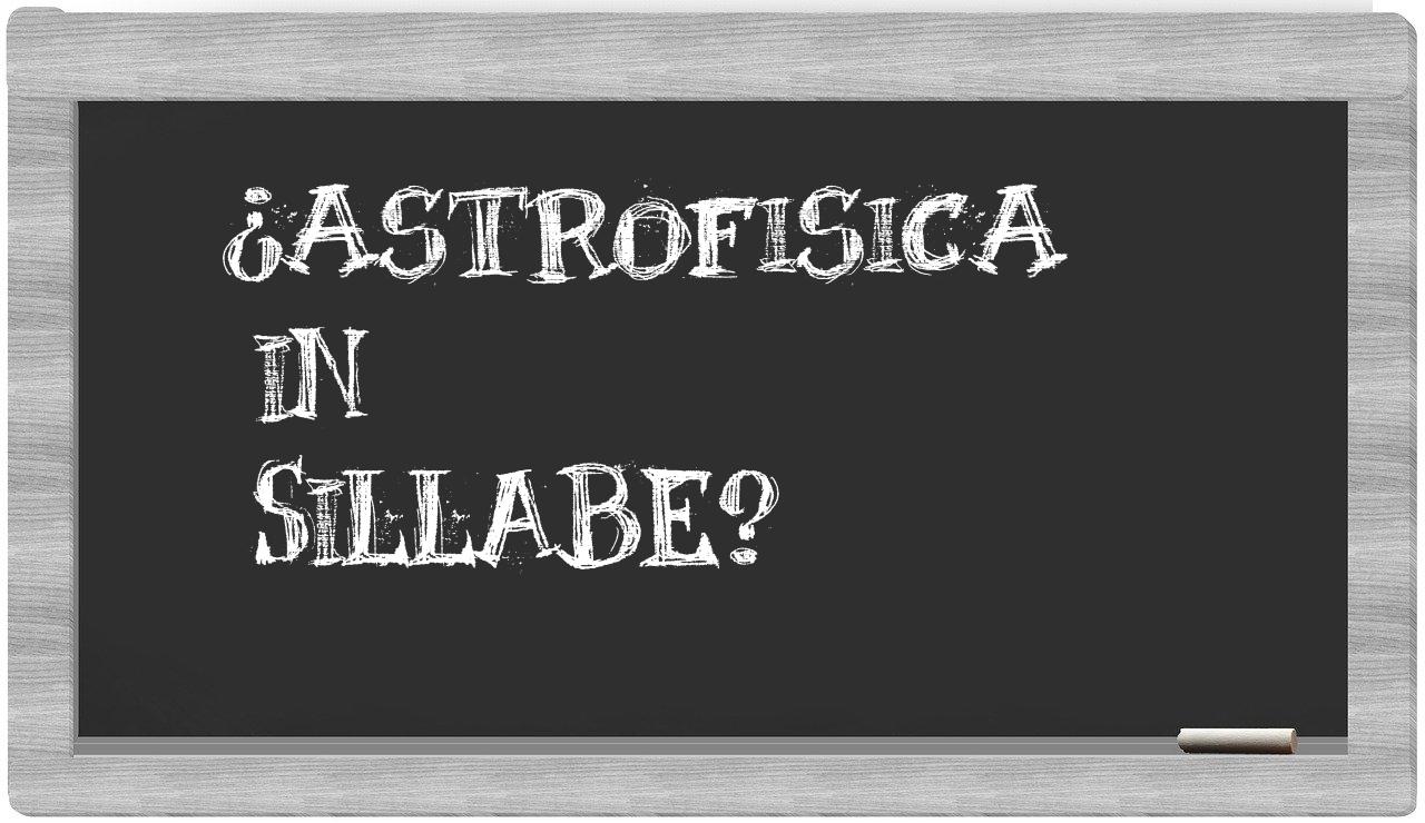 ¿astrofisica en sílabas?