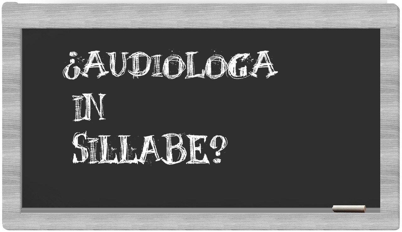 ¿audiologa en sílabas?