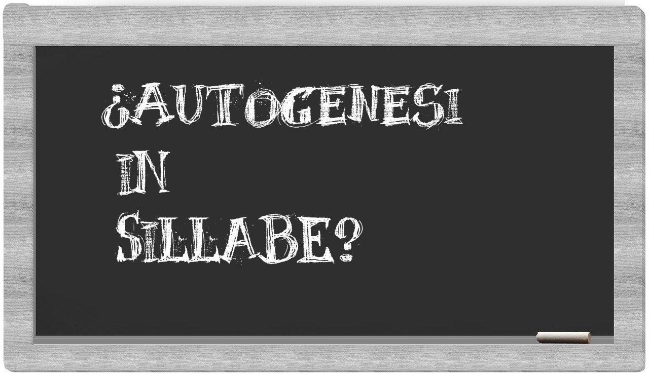 ¿autogenesi en sílabas?