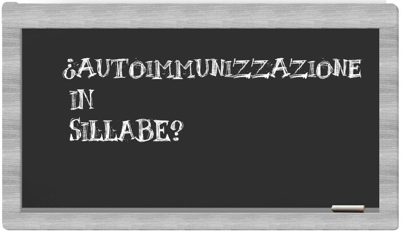 ¿autoimmunizzazione en sílabas?