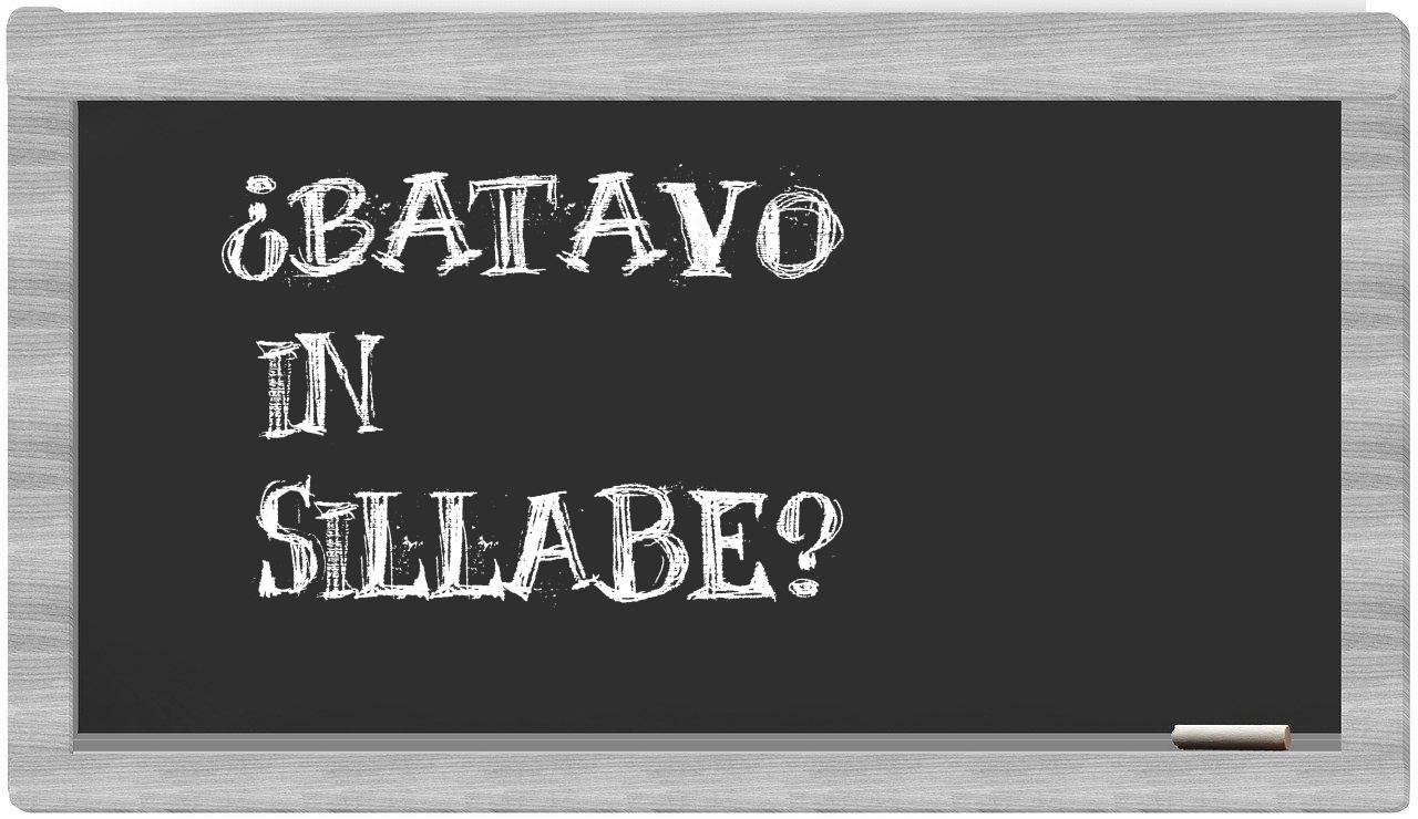 ¿batavo en sílabas?