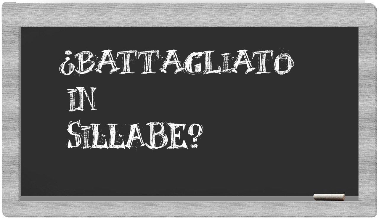 ¿battagliato en sílabas?