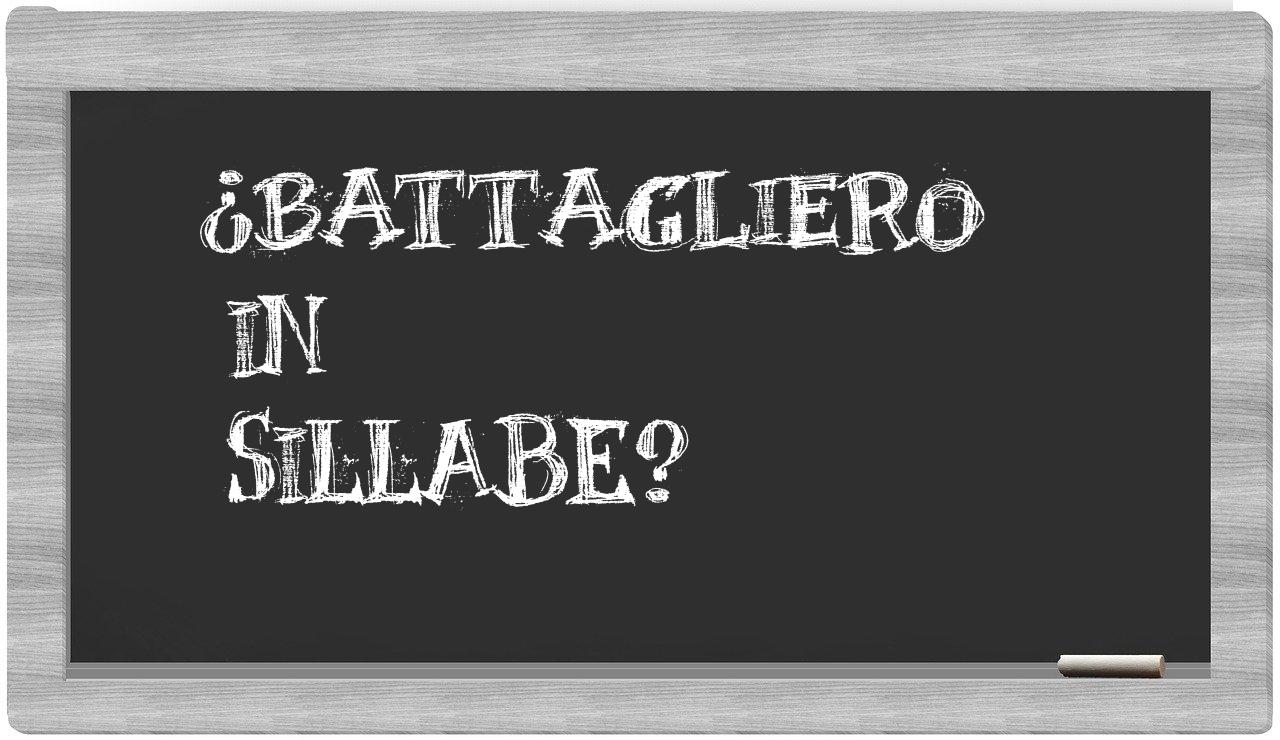 ¿battagliero en sílabas?