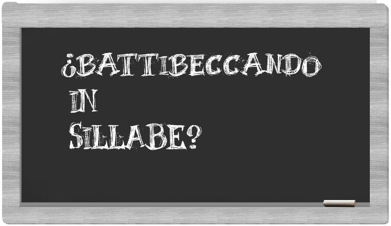 ¿battibeccando en sílabas?