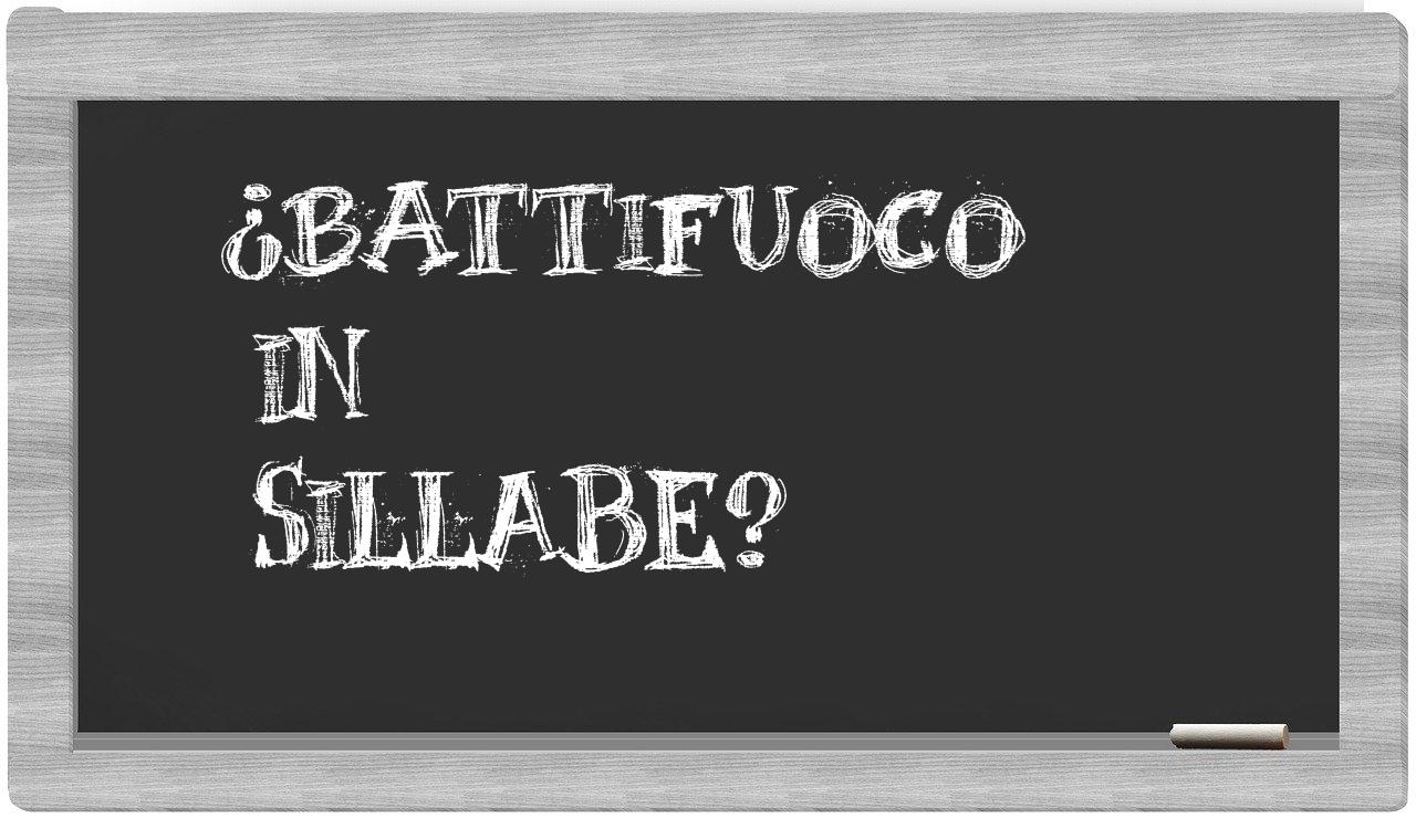 ¿battifuoco en sílabas?