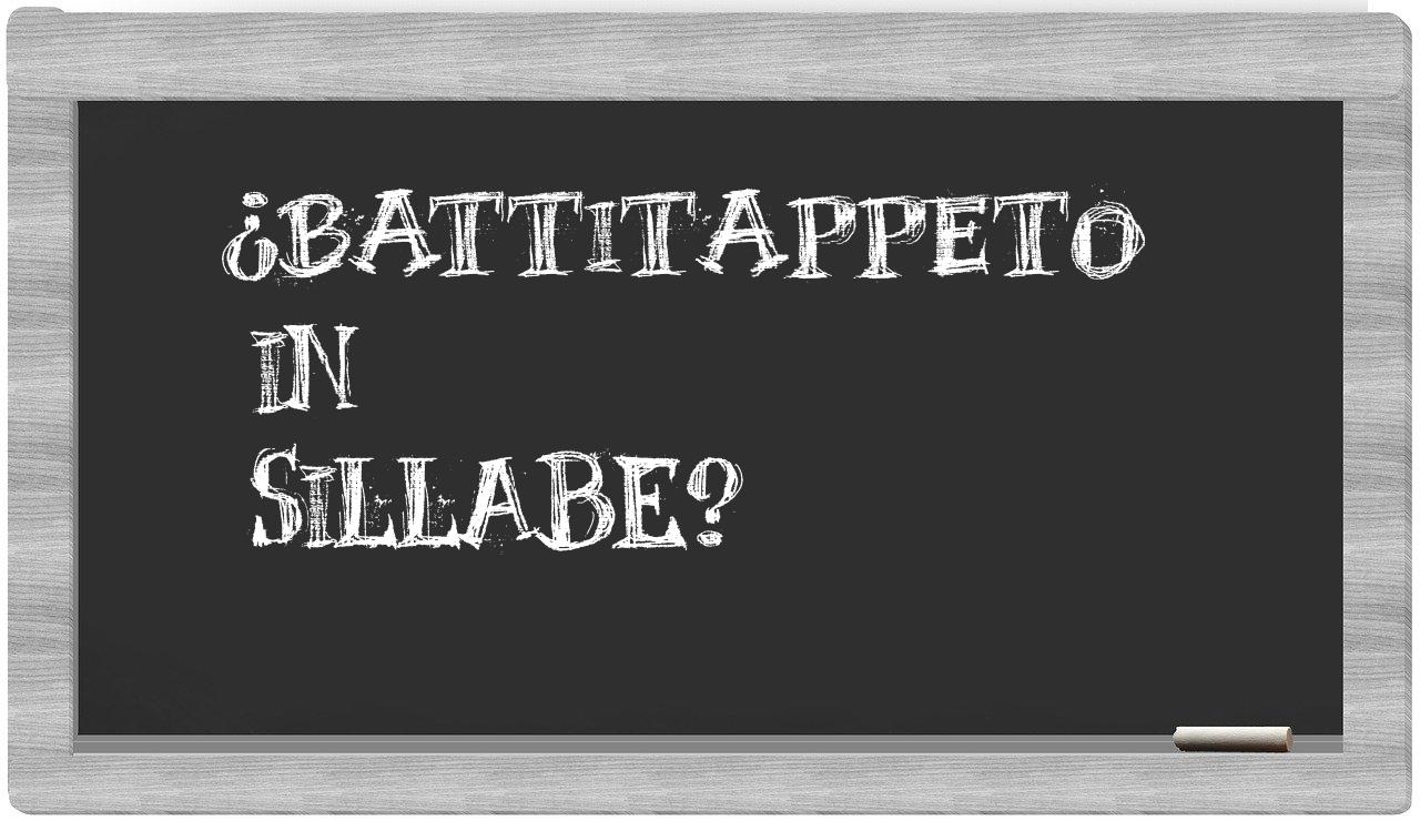 ¿battitappeto en sílabas?