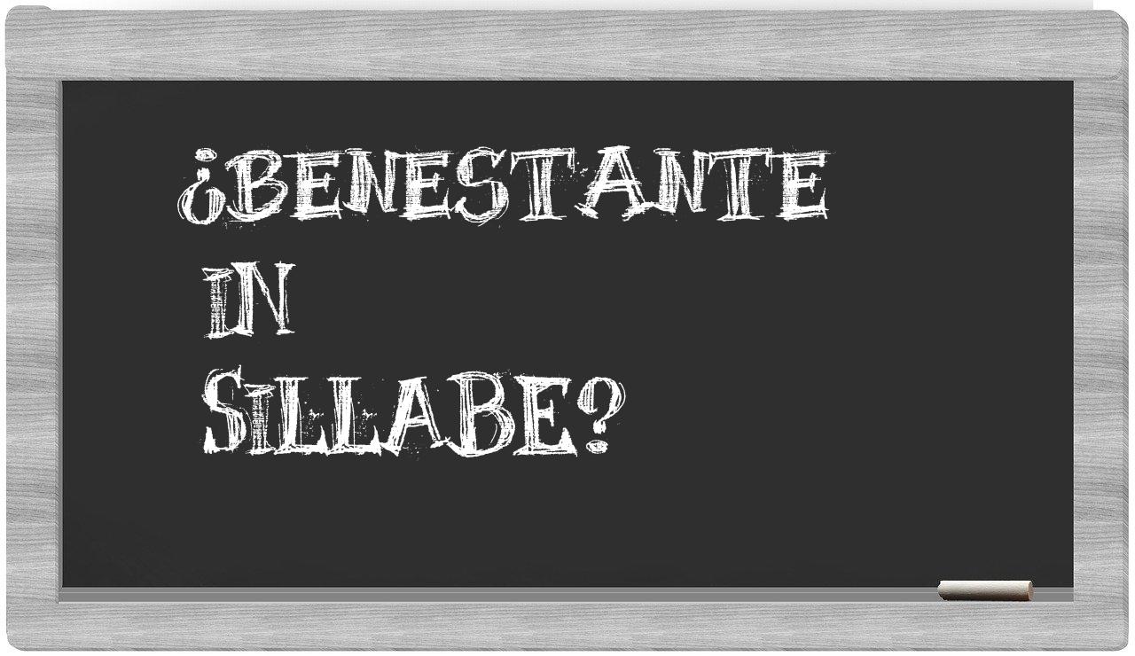 ¿benestante en sílabas?