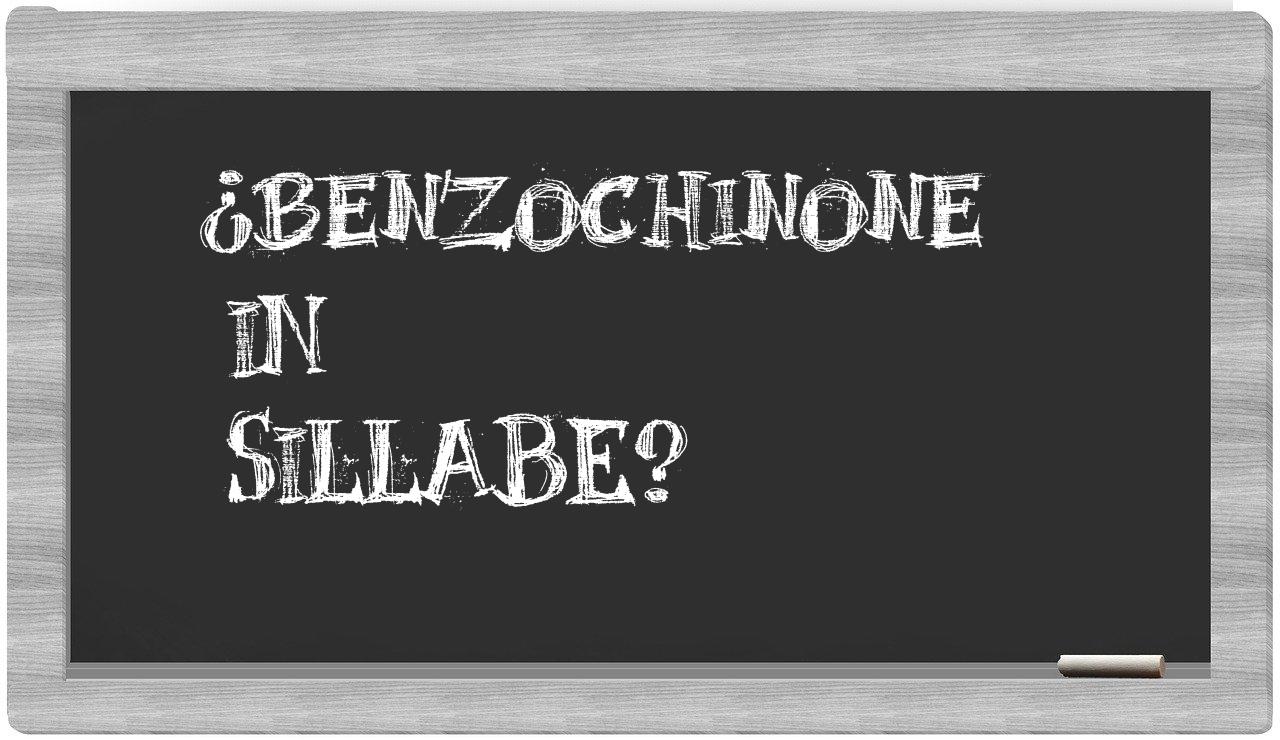 ¿benzochinone en sílabas?