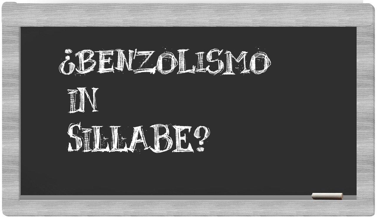 ¿benzolismo en sílabas?