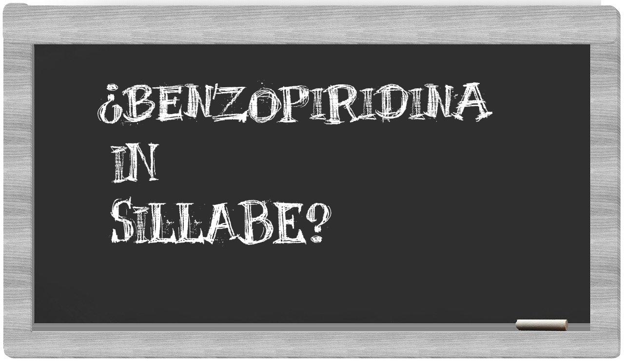 ¿benzopiridina en sílabas?