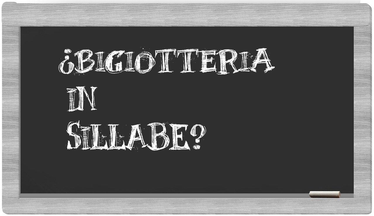 ¿bigiotteria en sílabas?