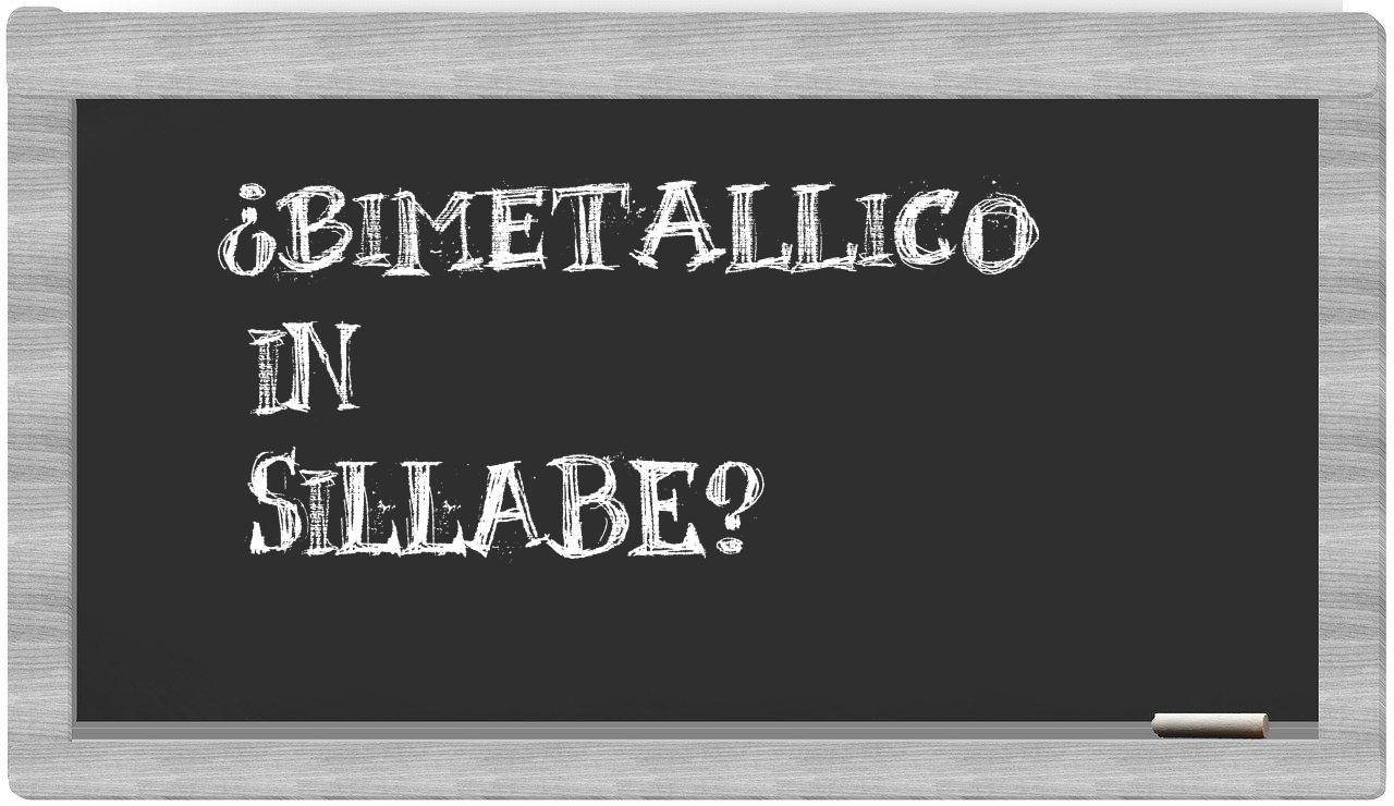 ¿bimetallico en sílabas?