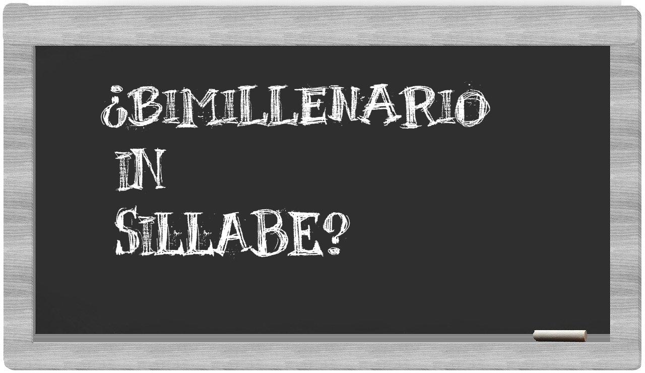 ¿bimillenario en sílabas?