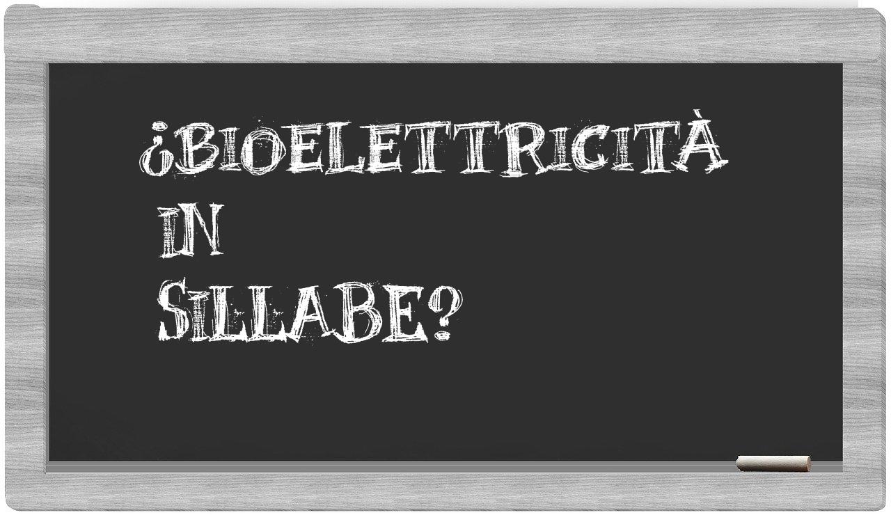 ¿bioelettricità en sílabas?