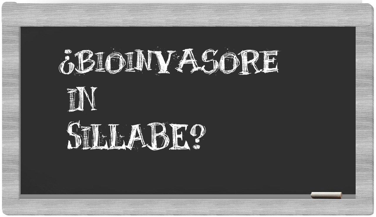 ¿bioinvasore en sílabas?