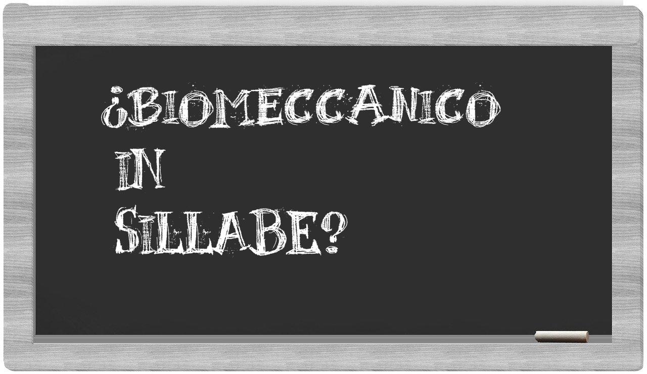 ¿biomeccanico en sílabas?