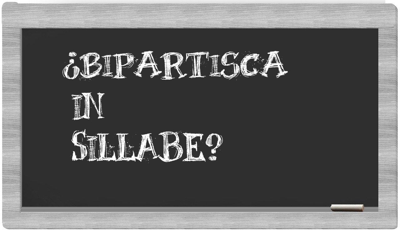 ¿bipartisca en sílabas?