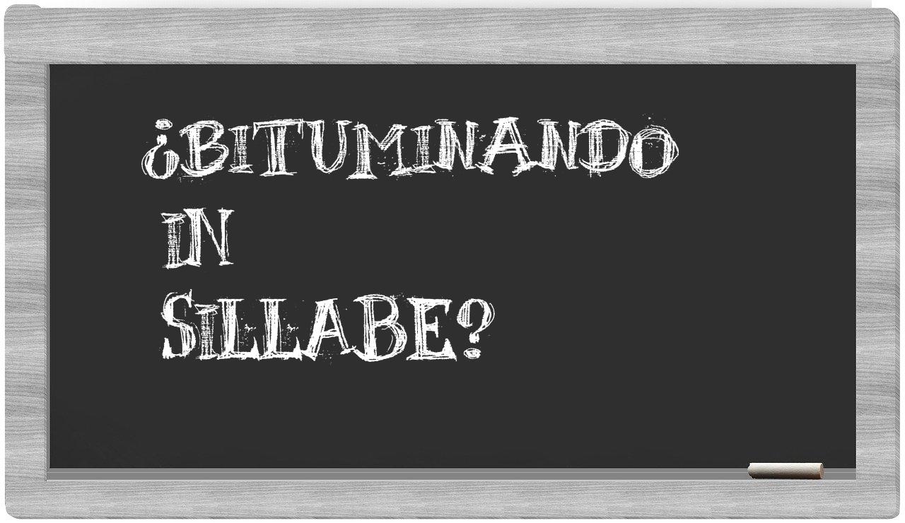 ¿bituminando en sílabas?