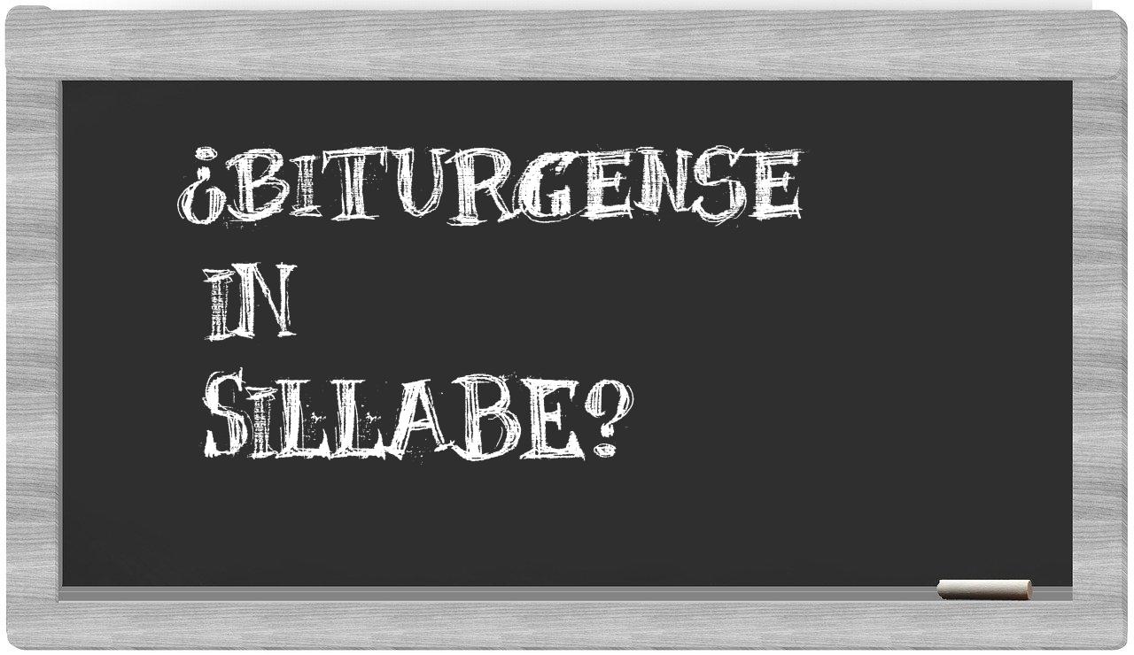 ¿biturgense en sílabas?