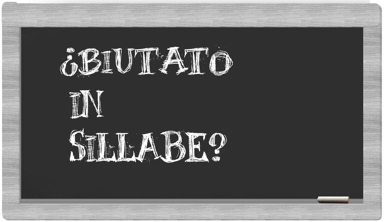 ¿biutato en sílabas?