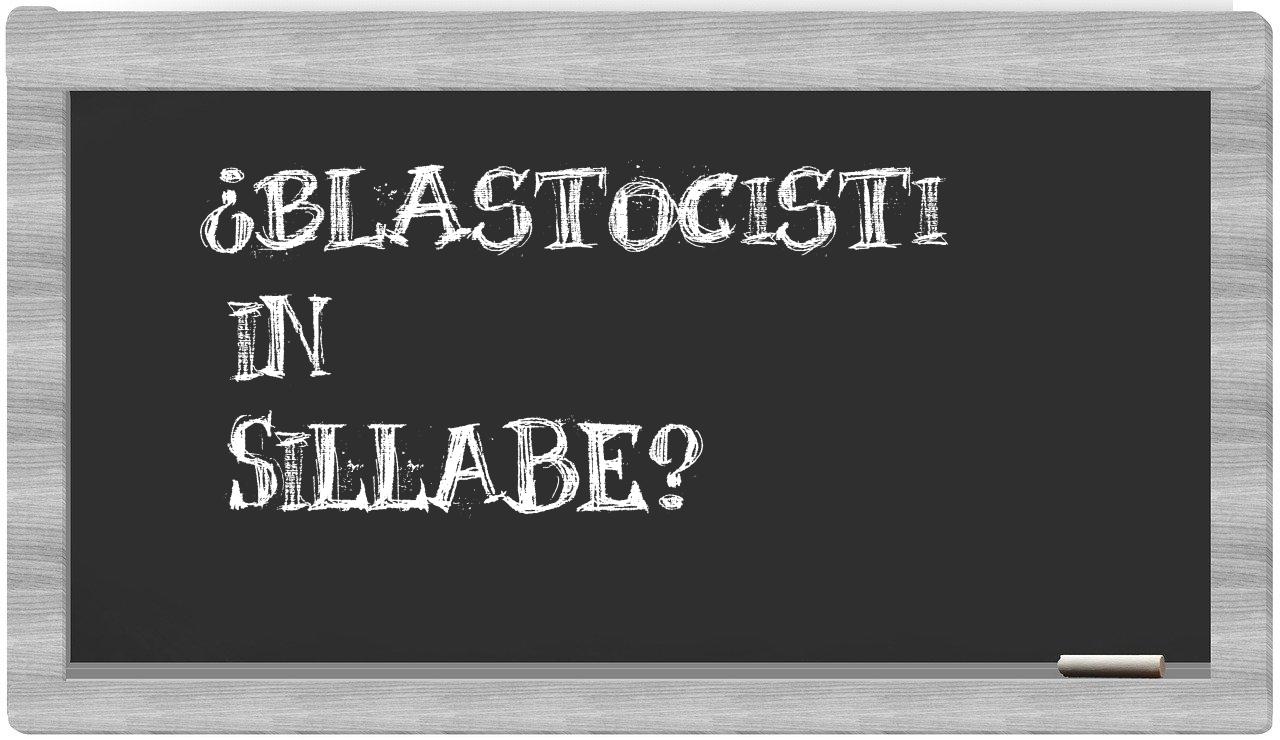 ¿blastocisti en sílabas?