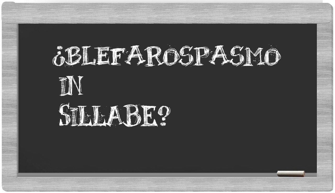 ¿blefarospasmo en sílabas?