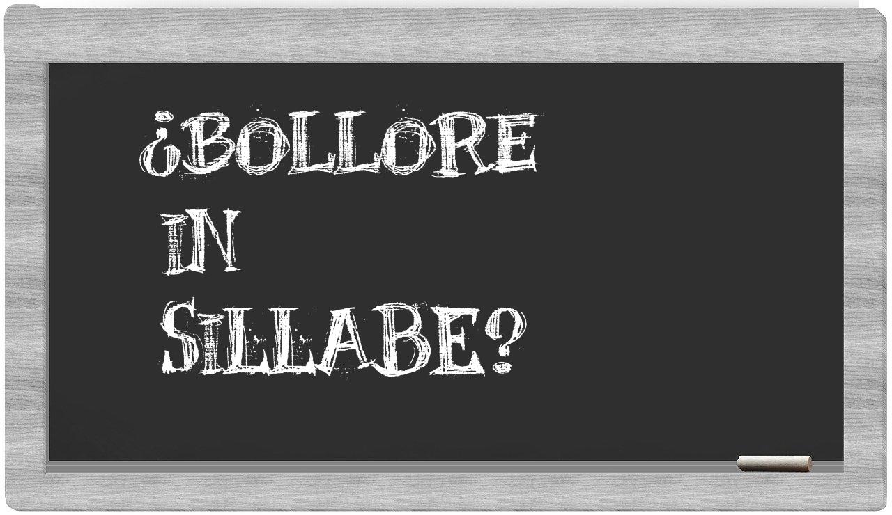 ¿bollore en sílabas?