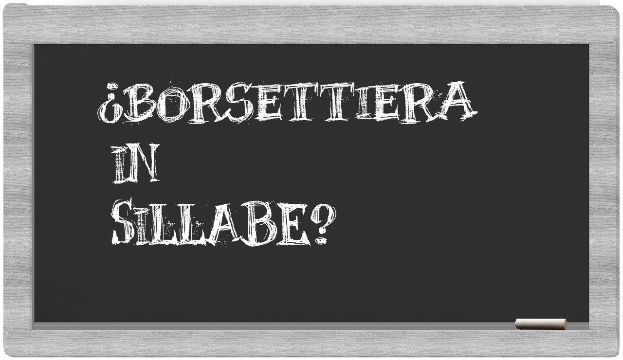 ¿borsettiera en sílabas?