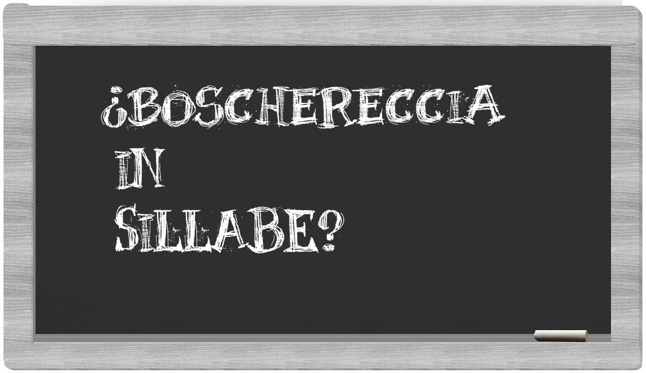 ¿boschereccia en sílabas?