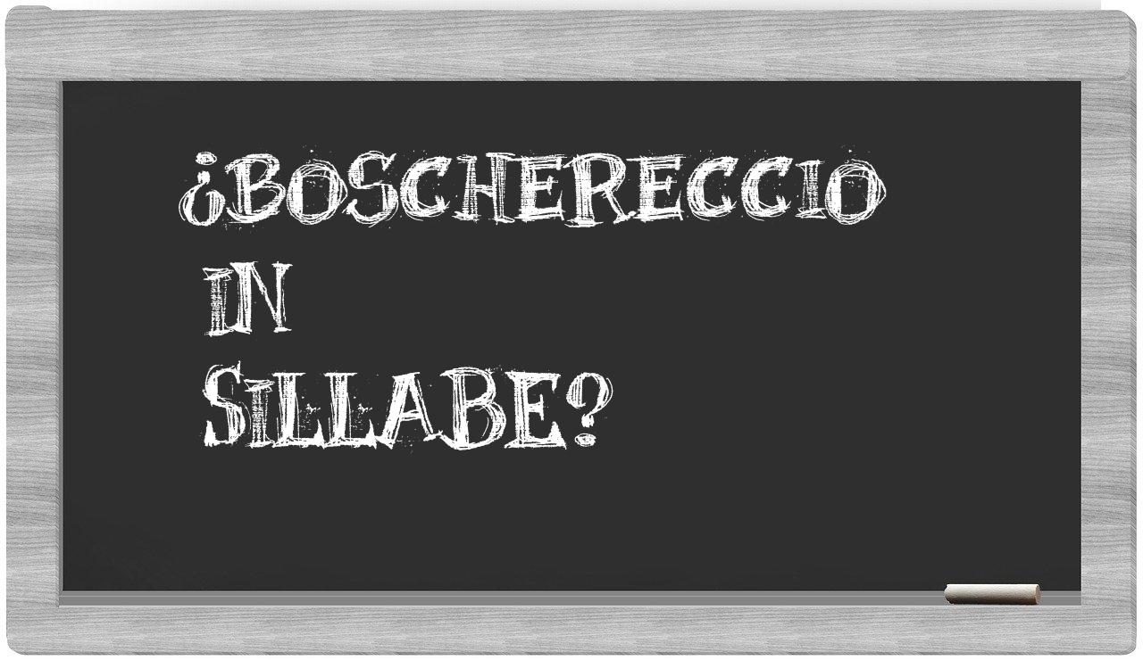 ¿boschereccio en sílabas?