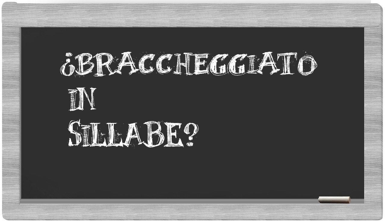 ¿braccheggiato en sílabas?