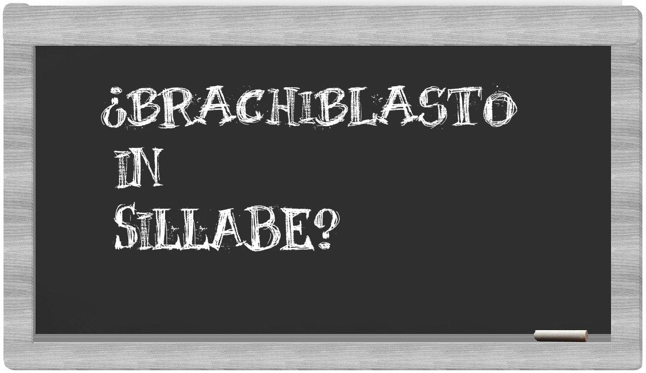 brachiblasto in syllables