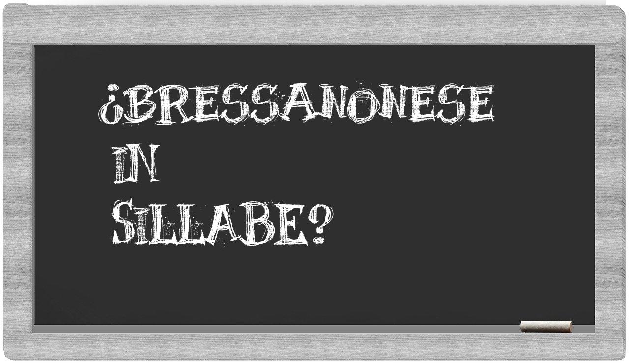 ¿bressanonese en sílabas?