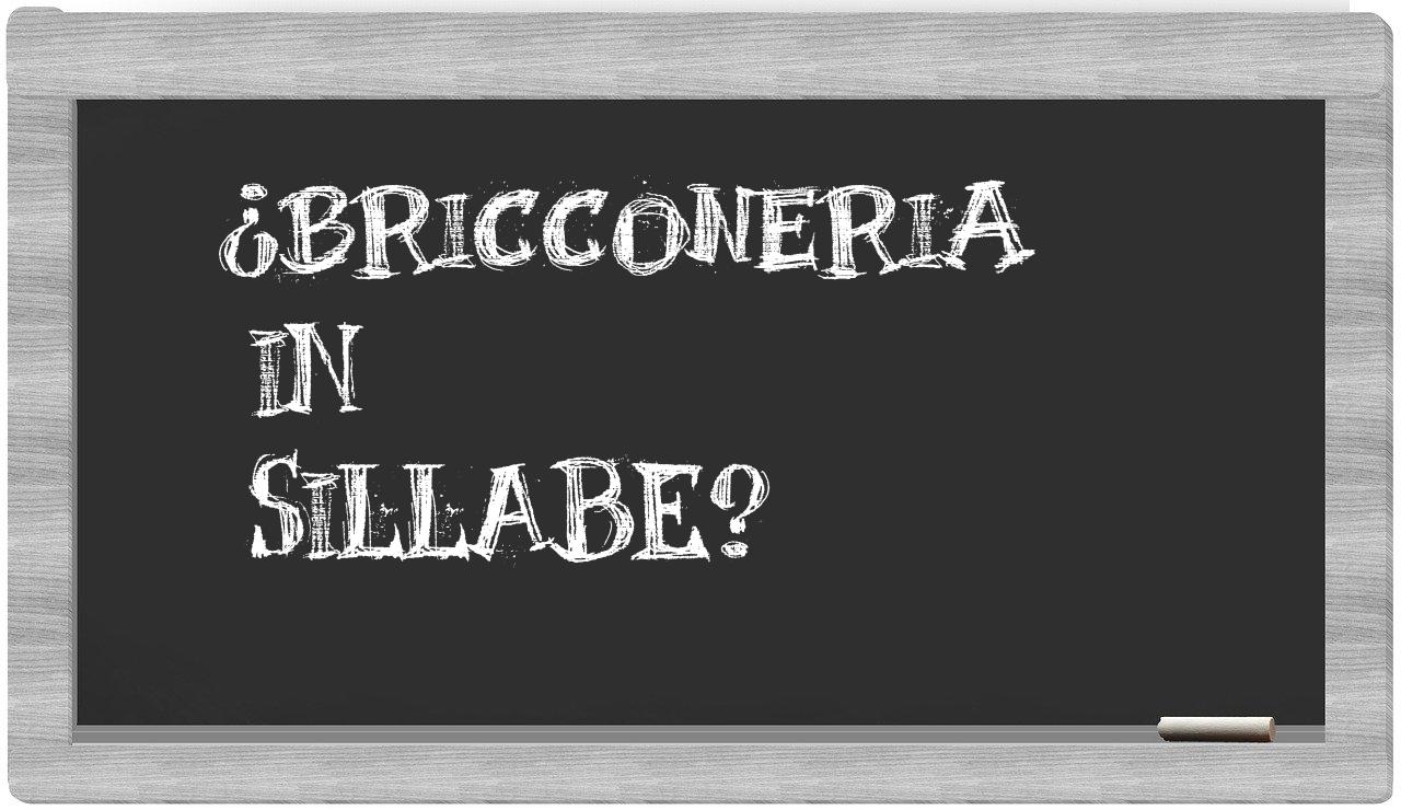 ¿bricconeria en sílabas?