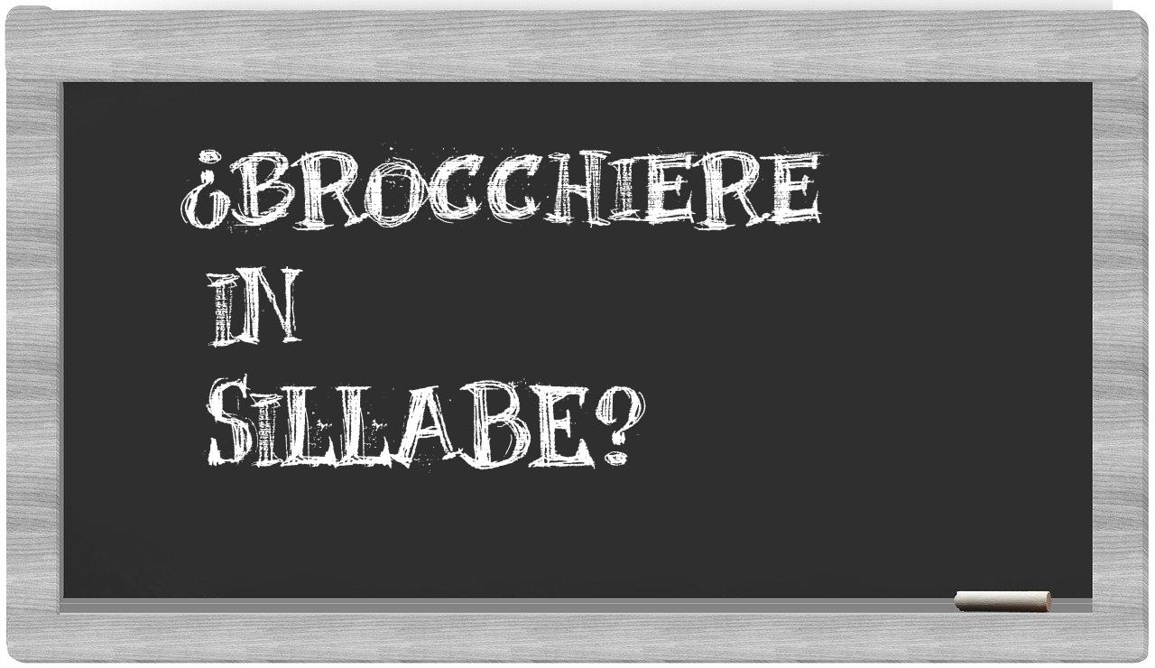 ¿brocchiere en sílabas?