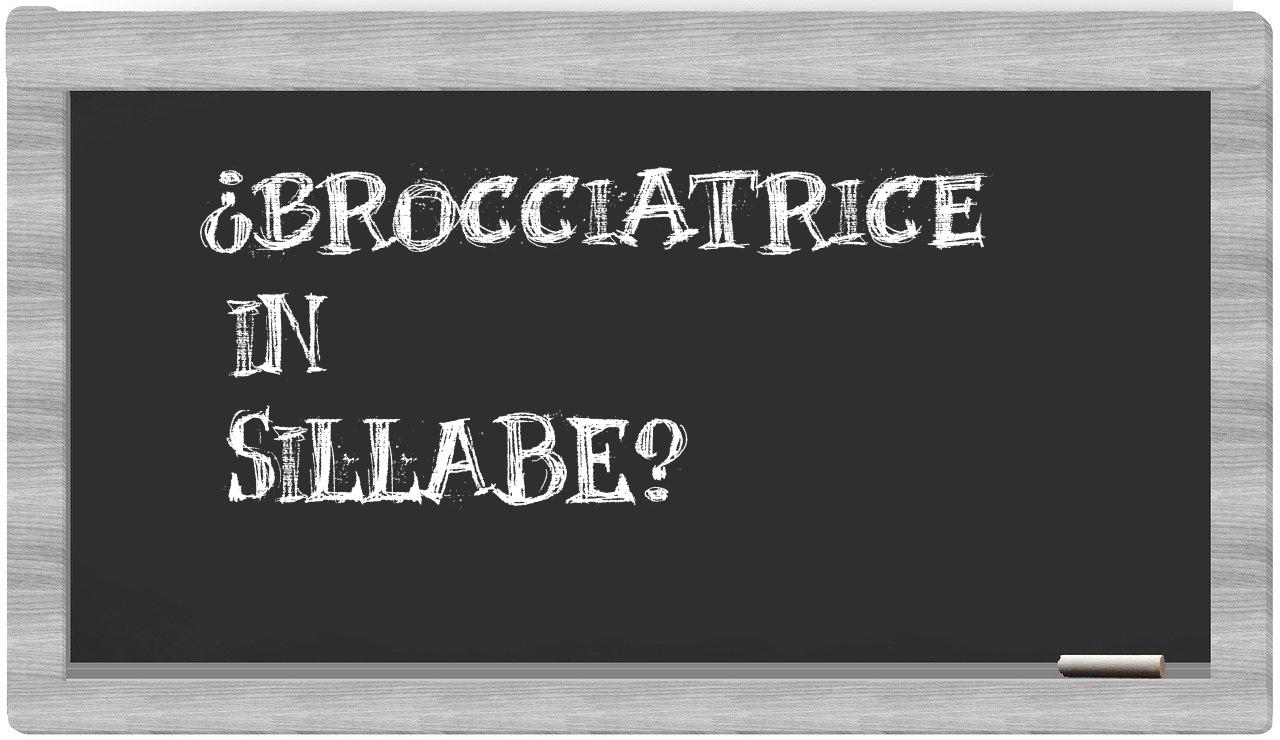 ¿brocciatrice en sílabas?