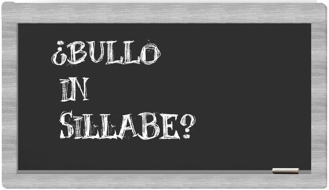 ¿bullo en sílabas?