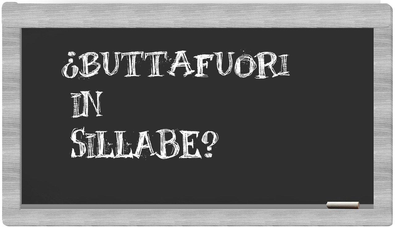 ¿buttafuori en sílabas?